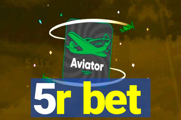 5r bet